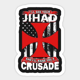 See Your Jihad Raise You A Crusade Sticker